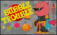 balle gratuit, Bubble trouble